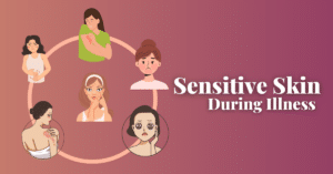 Sensitive Skin During Illness: Causes, Symptoms, And Home Remedies ...