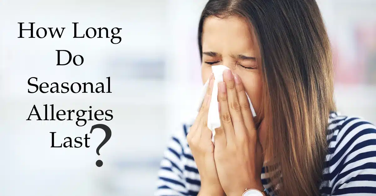 How Long Do Seasonal Allergies Last