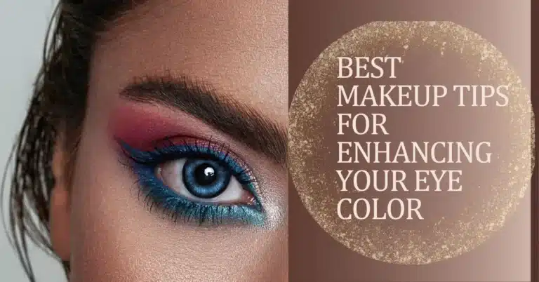 Best Makeup Tips For Enhancing Your Eye Color