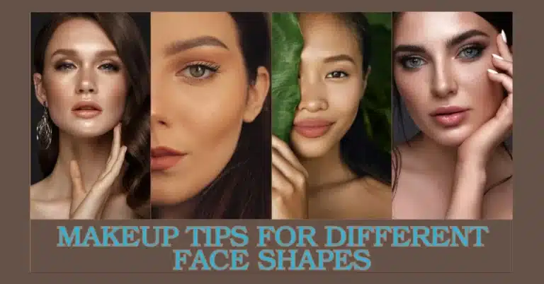 Enhancing Your Features: Makeup Tips For 6 Different Face Shapes